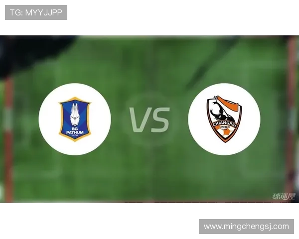 曼谷玻璃与清莱联的激烈对决解析及赛季前景展望 曼谷玻璃与清莱联的激烈对决解析及赛季前景展望